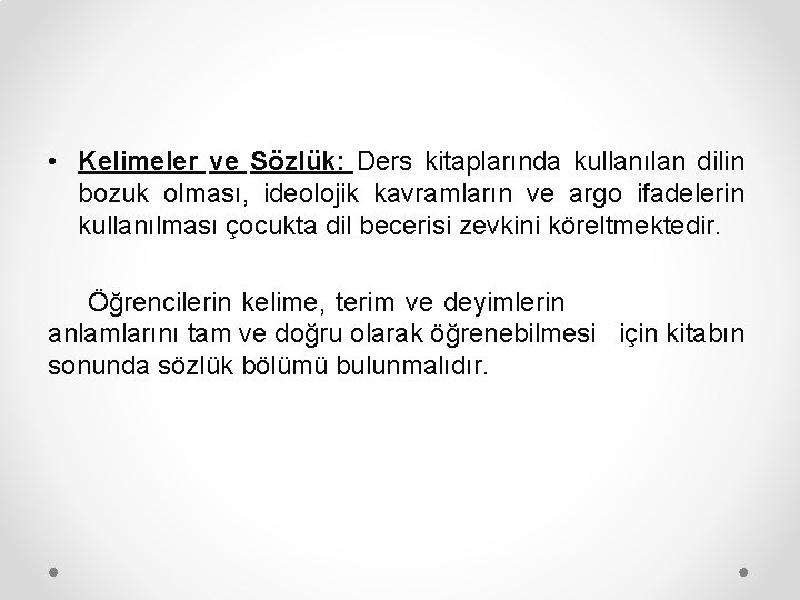  • Kelimeler ve Sözlük: Ders kitaplarında kullanılan dilin bozuk olması, ideolojik kavramların ve