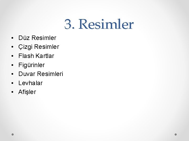 3. Resimler • • Düz Resimler Çizgi Resimler Flash Kartlar Figürinler Duvar Resimleri Levhalar