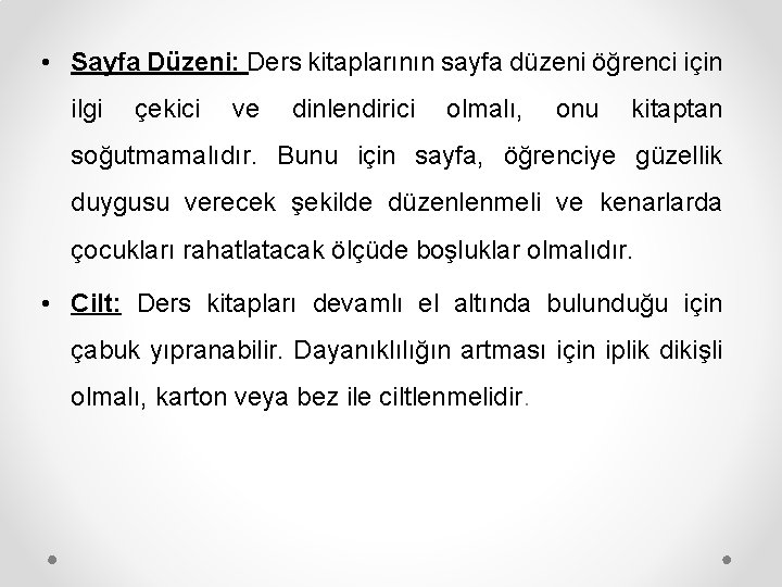  • Sayfa Düzeni: Ders kitaplarının sayfa düzeni öğrenci için ilgi çekici ve dinlendirici