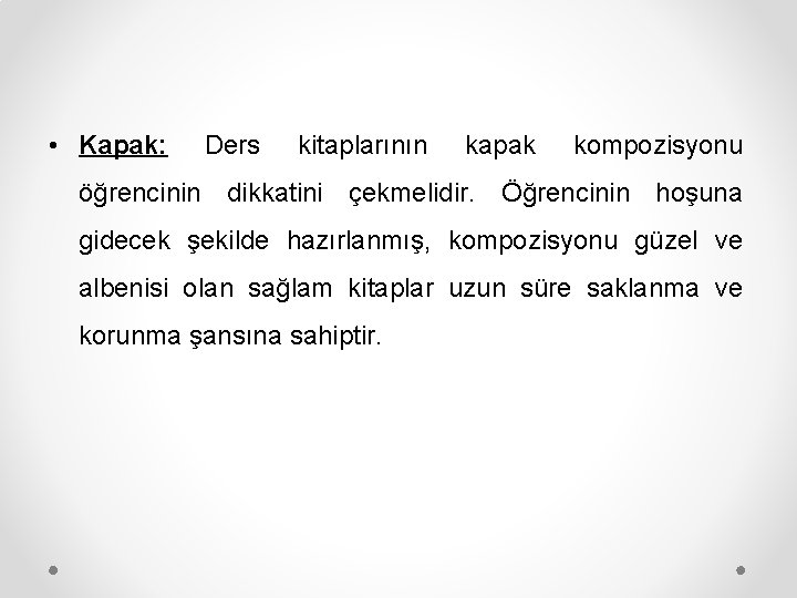  • Kapak: Ders kitaplarının kapak kompozisyonu öğrencinin dikkatini çekmelidir. Öğrencinin hoşuna gidecek şekilde