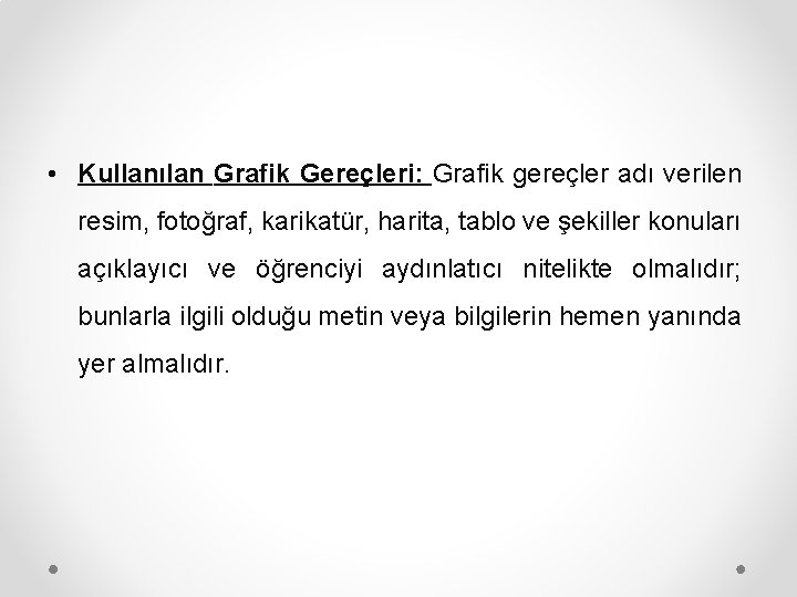  • Kullanılan Grafik Gereçleri: Grafik gereçler adı verilen resim, fotoğraf, karikatür, harita, tablo