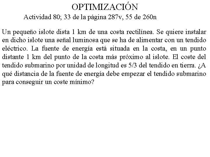 OPTIMIZACIÓN Actividad 80; 33 de la página 287 v, 55 de 260 n Un
