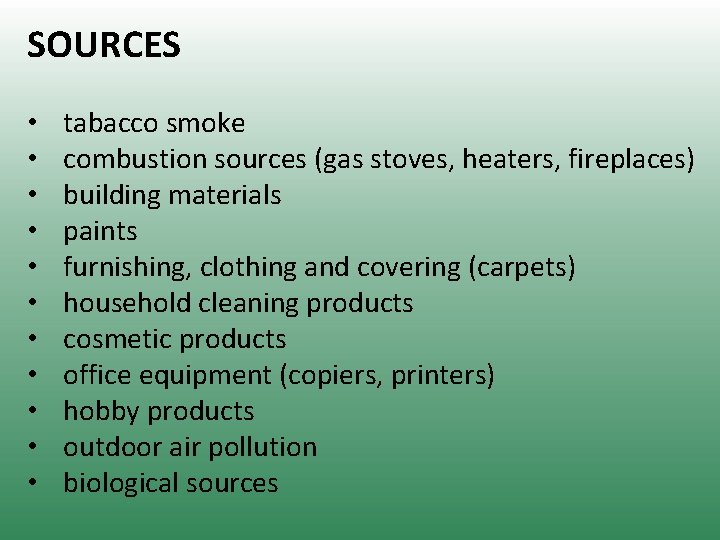 SOURCES • • • tabacco smoke combustion sources (gas stoves, heaters, fireplaces) building materials