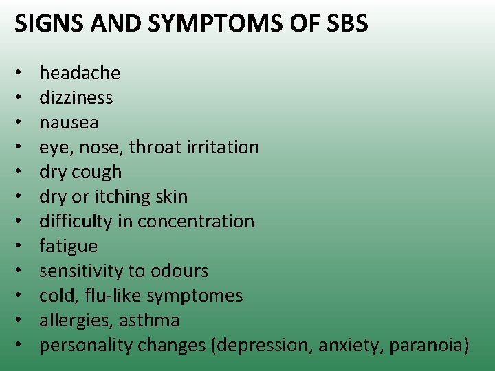 SIGNS AND SYMPTOMS OF SBS • • • headache dizziness nausea eye, nose, throat