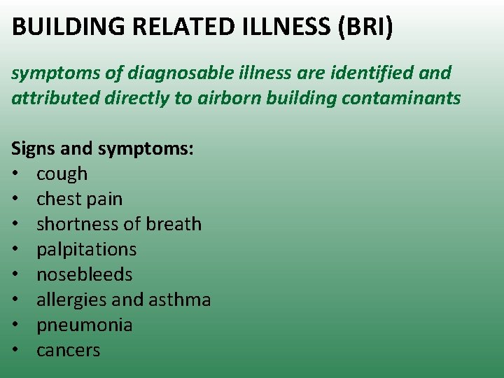 BUILDING RELATED ILLNESS (BRI) symptoms of diagnosable illness are identified and attributed directly to