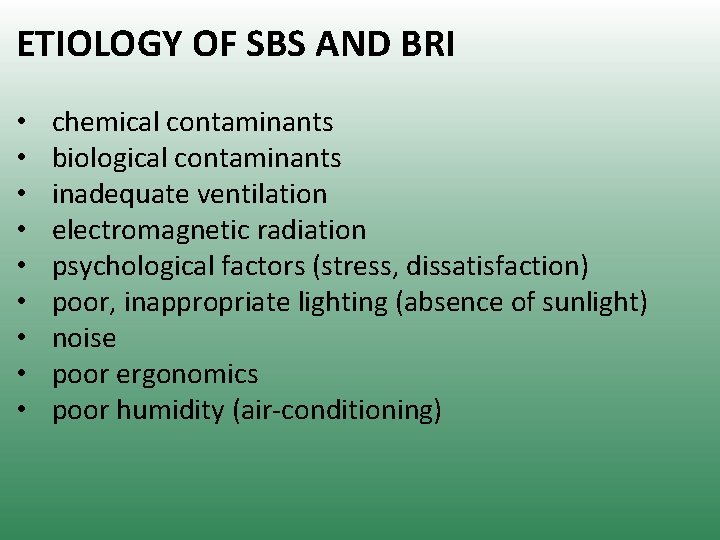 ETIOLOGY OF SBS AND BRI • • • chemical contaminants biological contaminants inadequate ventilation ETIOLOGY OF SBS AND BRI • • • chemical contaminants biological contaminants inadequate ventilation