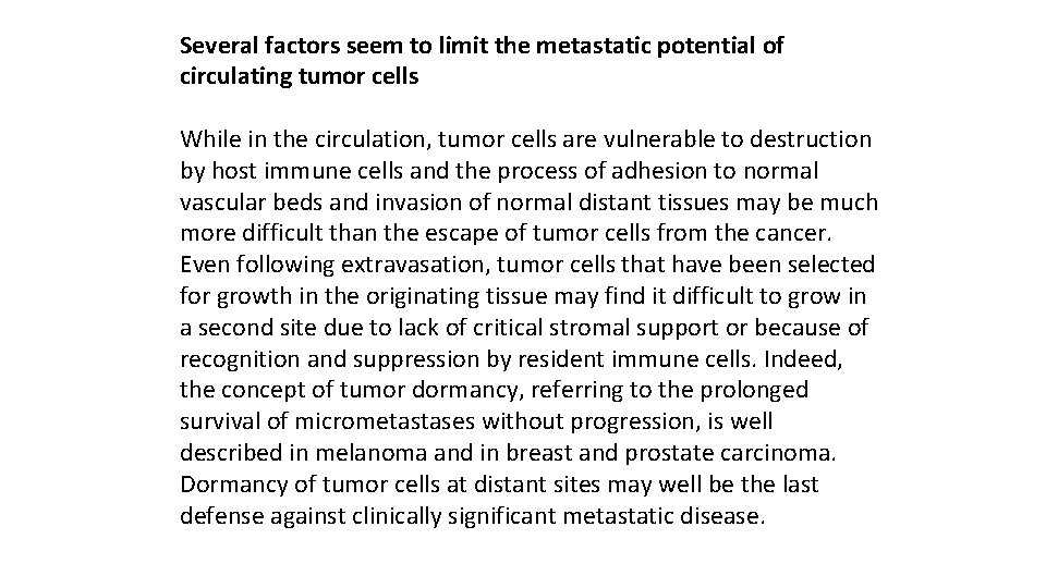 Several factors seem to limit the metastatic potential of circulating tumor cells While in