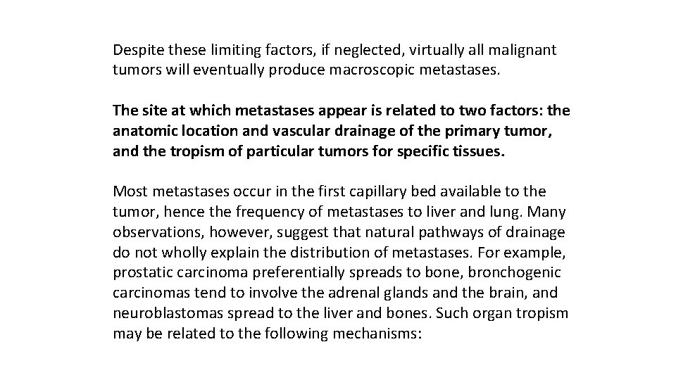 Despite these limiting factors, if neglected, virtually all malignant tumors will eventually produce macroscopic