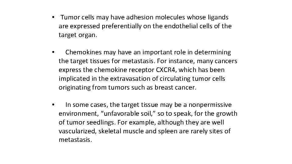  • Tumor cells may have adhesion molecules whose ligands are expressed preferentially on