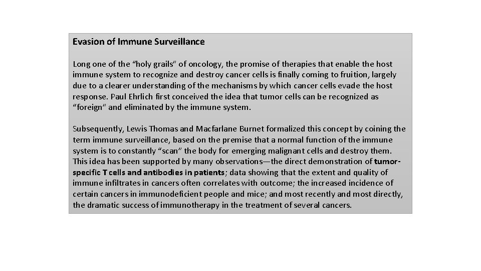 Evasion of Immune Surveillance Long one of the “holy grails” of oncology, the promise