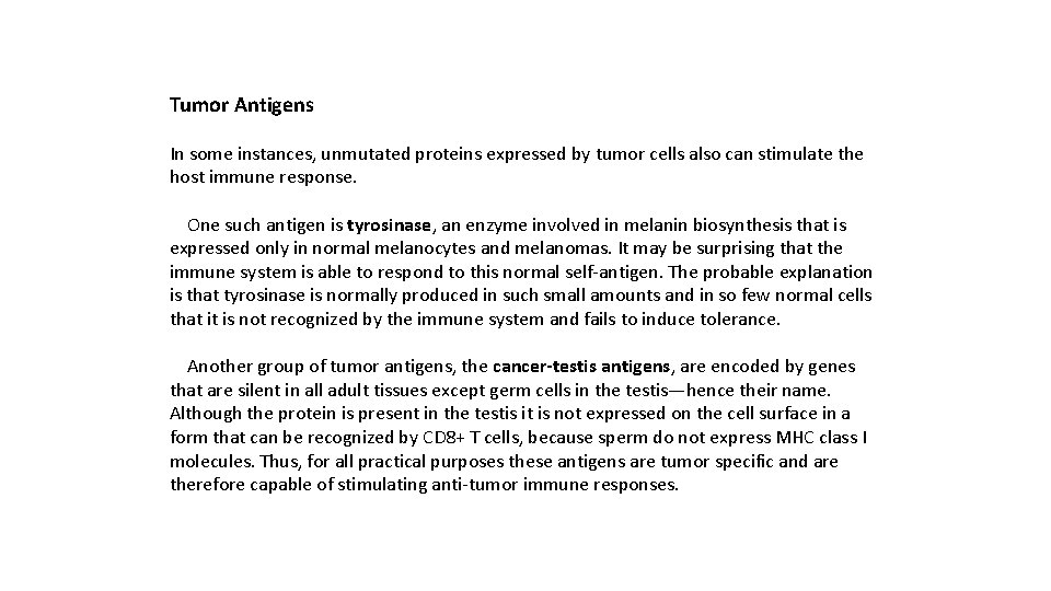 Tumor Antigens In some instances, unmutated proteins expressed by tumor cells also can stimulate