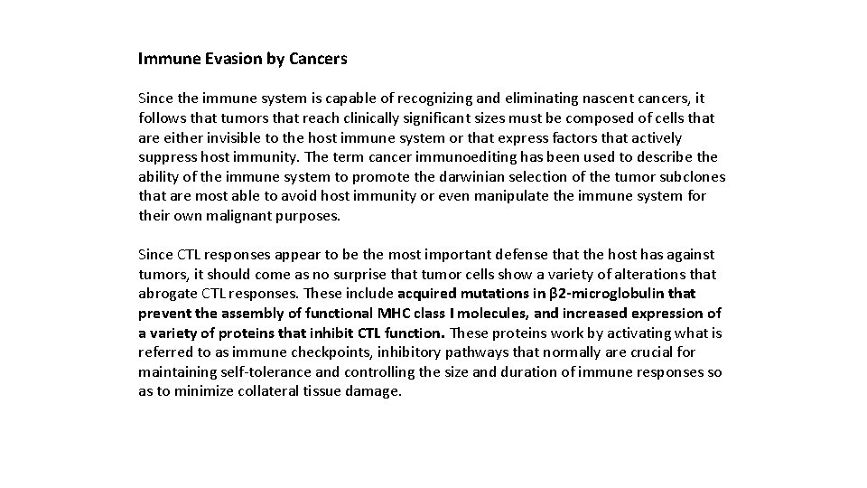 Immune Evasion by Cancers Since the immune system is capable of recognizing and eliminating