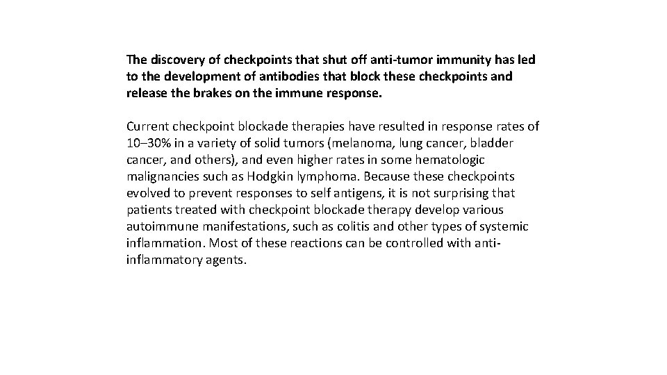 The discovery of checkpoints that shut off anti-tumor immunity has led to the development