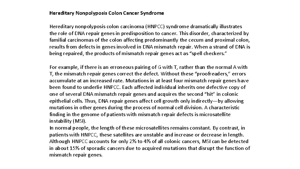 Hereditary Nonpolyposis Colon Cancer Syndrome Hereditary nonpolyposis colon carcinoma (HNPCC) syndrome dramatically illustrates the