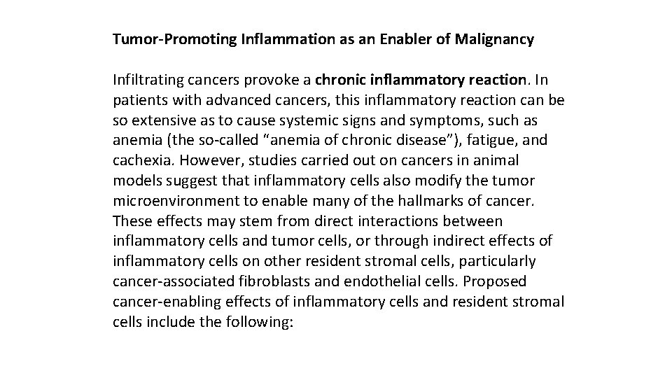 Tumor-Promoting Inflammation as an Enabler of Malignancy Infiltrating cancers provoke a chronic inflammatory reaction.