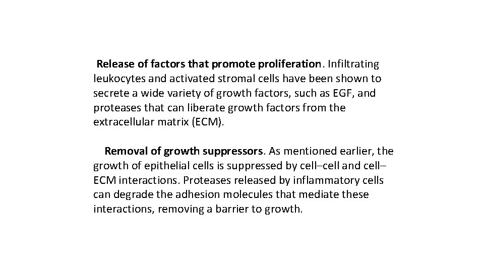 Release of factors that promote proliferation. Infiltrating leukocytes and activated stromal cells have been