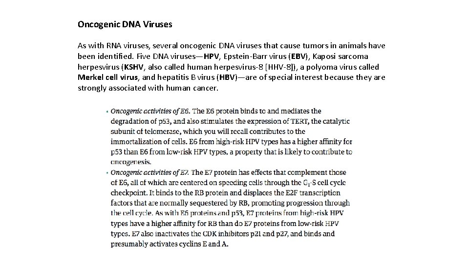 Oncogenic DNA Viruses As with RNA viruses, several oncogenic DNA viruses that cause tumors
