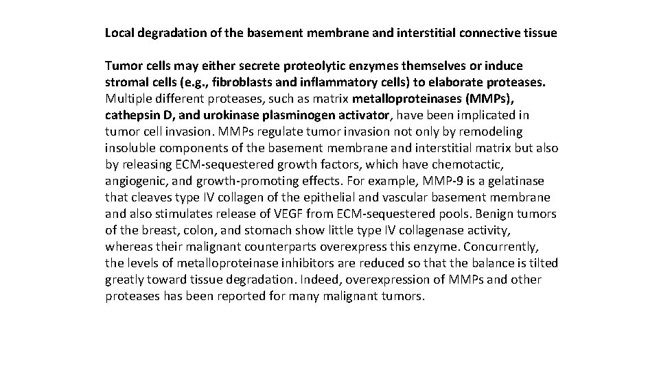 Local degradation of the basement membrane and interstitial connective tissue Tumor cells may either