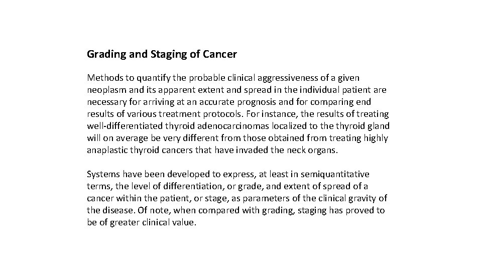 Grading and Staging of Cancer Methods to quantify the probable clinical aggressiveness of a