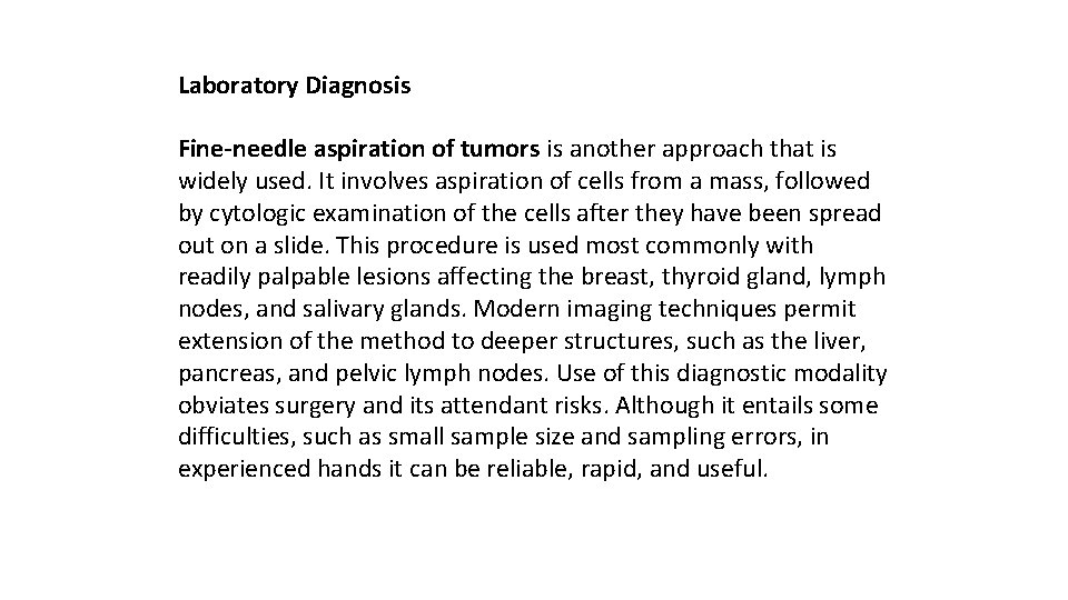 Laboratory Diagnosis Fine-needle aspiration of tumors is another approach that is widely used. It