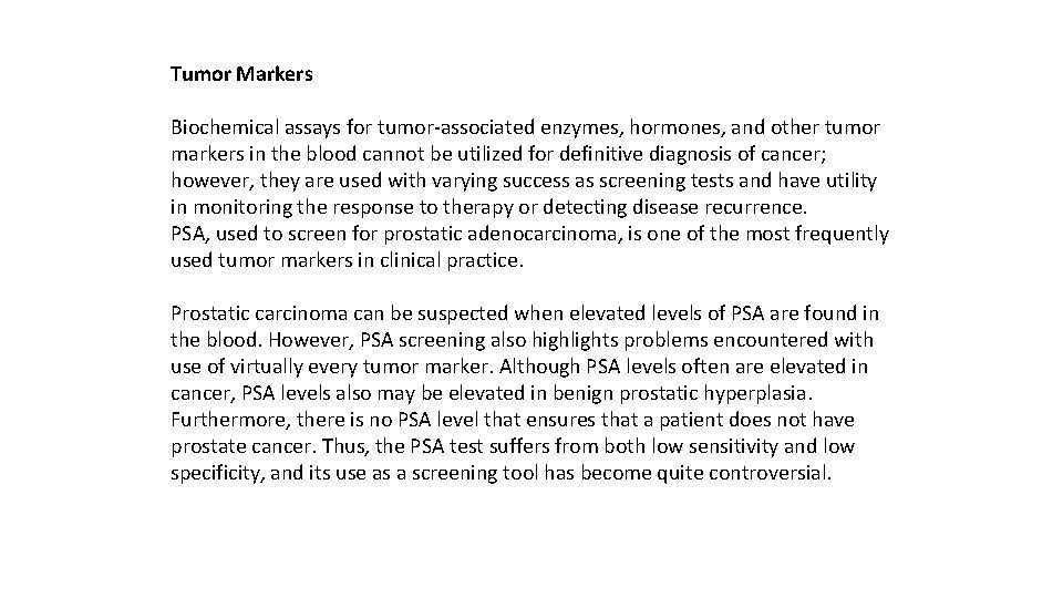 Tumor Markers Biochemical assays for tumor-associated enzymes, hormones, and other tumor markers in the