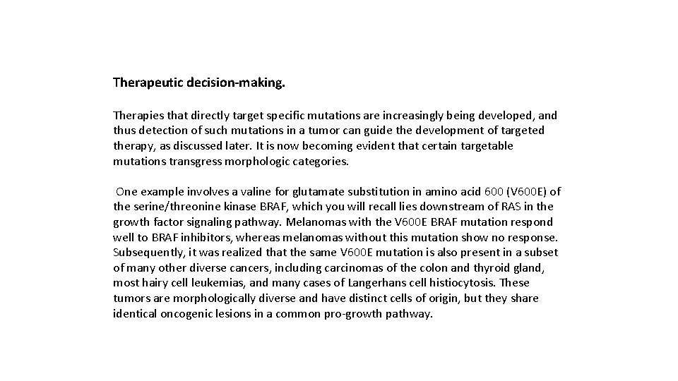 Therapeutic decision-making. Therapies that directly target specific mutations are increasingly being developed, and thus