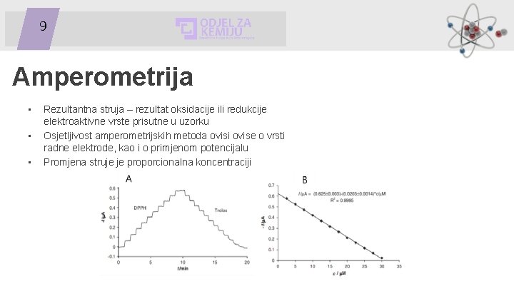 9 Amperometrija • • • Rezultantna struja – rezultat oksidacije ili redukcije elektroaktivne vrste