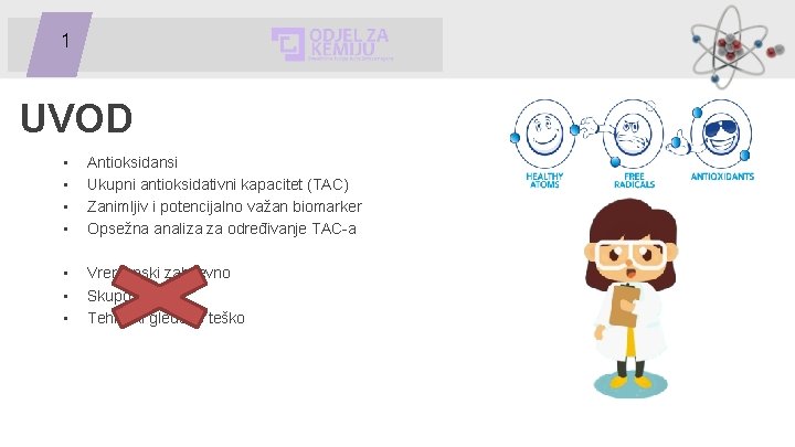 1 UVOD • • Antioksidansi Ukupni antioksidativni kapacitet (TAC) Zanimljiv i potencijalno važan biomarker