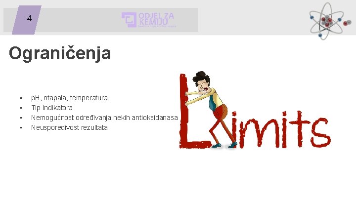 4 Ograničenja • • p. H, otapala, temperatura Tip indikatora Nemogućnost određivanja nekih antioksidanasa