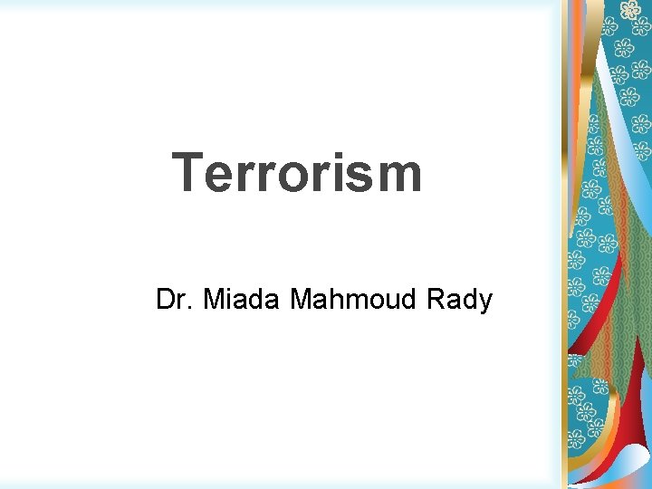 Terrorism Dr. Miada Mahmoud Rady 
