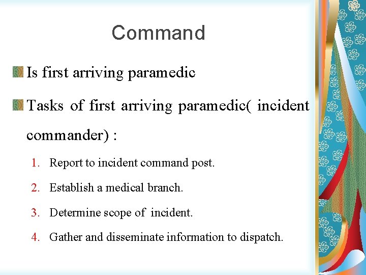 Command Is first arriving paramedic Tasks of first arriving paramedic( incident commander) : 1.
