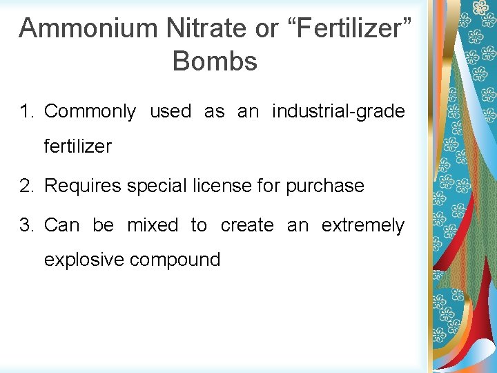 Ammonium Nitrate or “Fertilizer” Bombs 1. Commonly used as an industrial-grade fertilizer 2. Requires