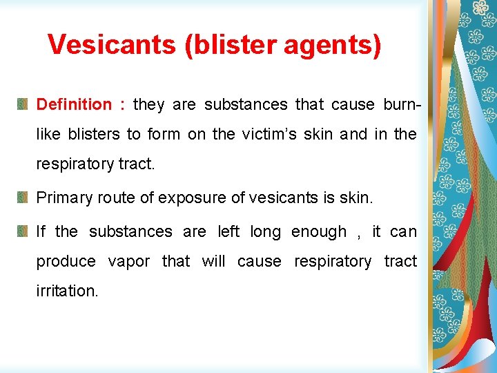 Vesicants (blister agents) Definition : they are substances that cause burnlike blisters to form