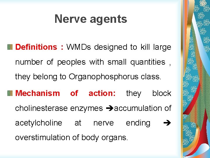 Nerve agents Definitions : WMDs designed to kill large number of peoples with small