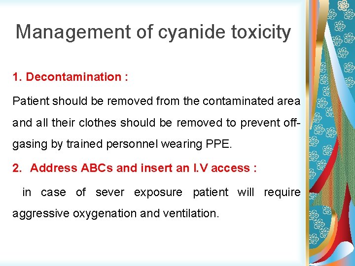Management of cyanide toxicity 1. Decontamination : Patient should be removed from the contaminated
