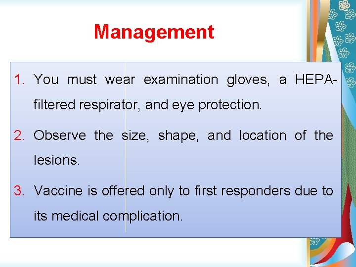 Management 1. You must wear examination gloves, a HEPAfiltered respirator, and eye protection. 2.