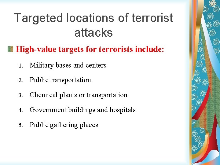 Targeted locations of terrorist attacks High-value targets for terrorists include: 1. Military bases and