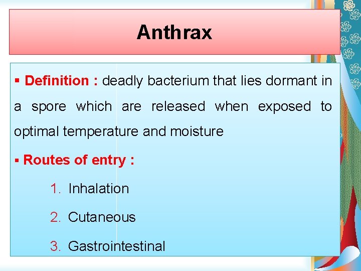 Anthrax § Definition : deadly bacterium that lies dormant in a spore which are