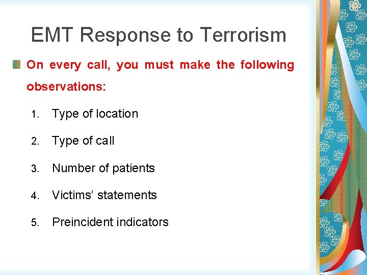 EMT Response to Terrorism On every call, you must make the following observations: 1.