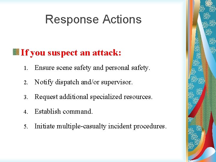 Response Actions If you suspect an attack: 1. Ensure scene safety and personal safety.