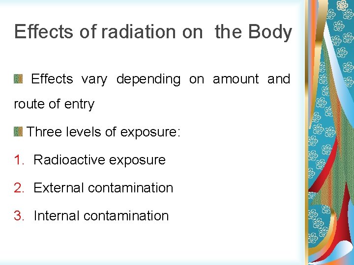 Effects of radiation on the Body Effects vary depending on amount and route of