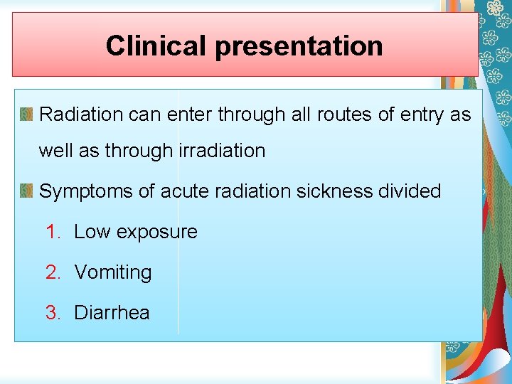 Clinical presentation Radiation can enter through all routes of entry as well as through