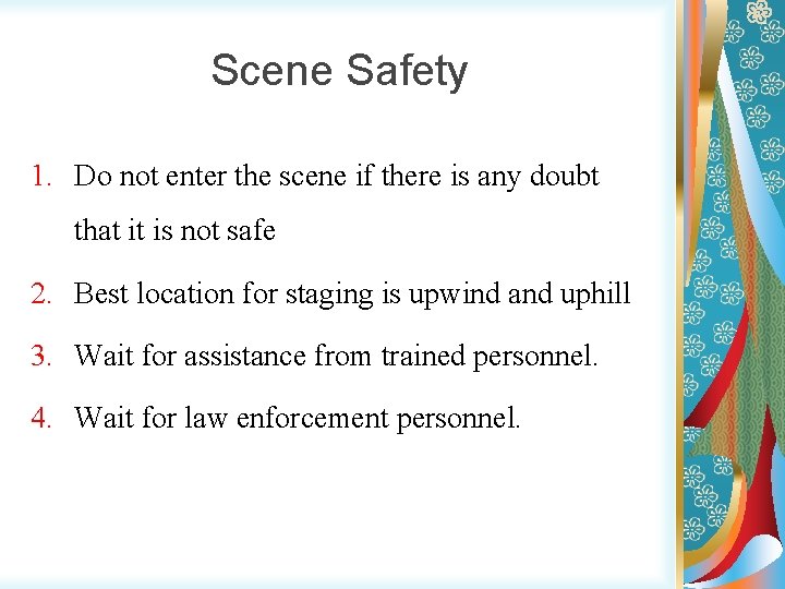 Scene Safety 1. Do not enter the scene if there is any doubt that