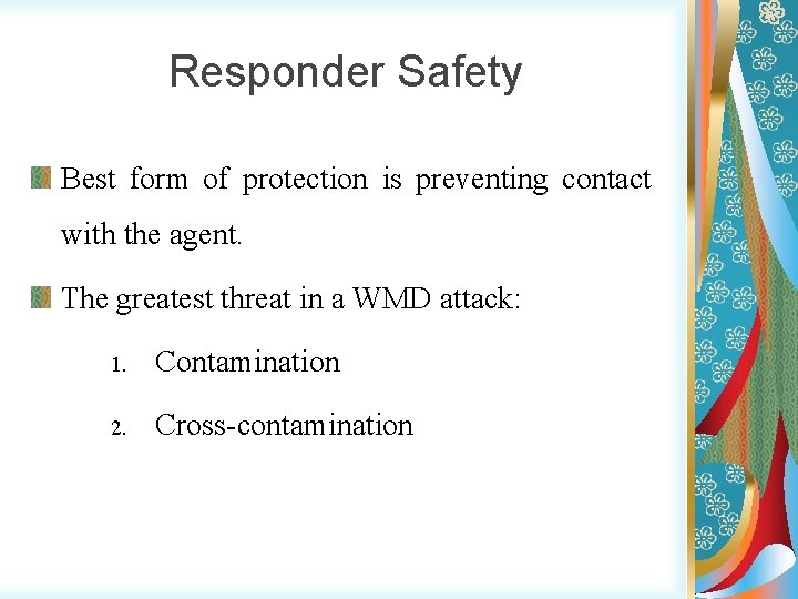 Responder Safety Best form of protection is preventing contact with the agent. The greatest