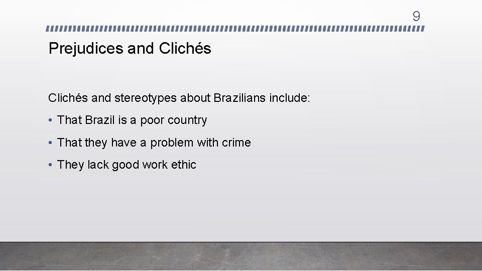 9 Prejudices and Clichés and stereotypes about Brazilians include: • That Brazil is a