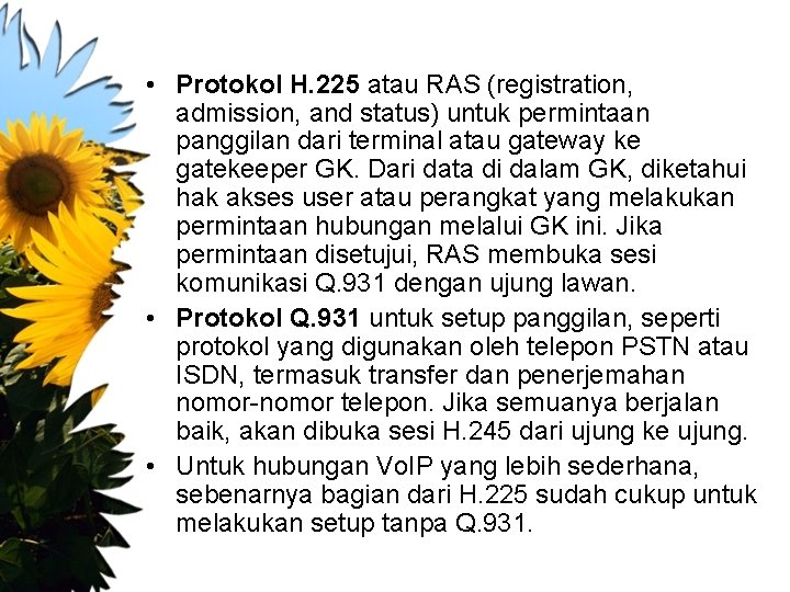  • Protokol H. 225 atau RAS (registration, admission, and status) untuk permintaan panggilan