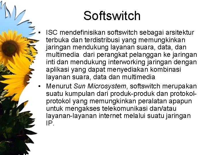Softswitch • ISC mendefinisikan softswitch sebagai arsitektur terbuka dan terdistribusi yang memungkinkan jaringan mendukung