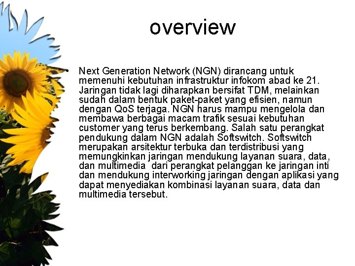 overview • Next Generation Network (NGN) dirancang untuk memenuhi kebutuhan infrastruktur infokom abad ke