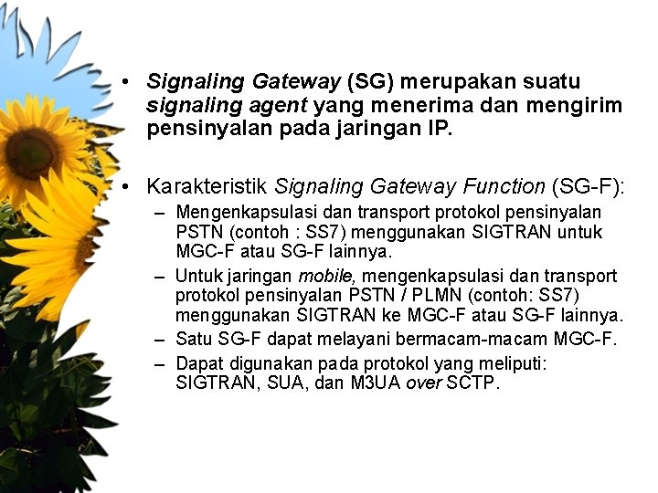  • Signaling Gateway (SG) merupakan suatu signaling agent yang menerima dan mengirim pensinyalan