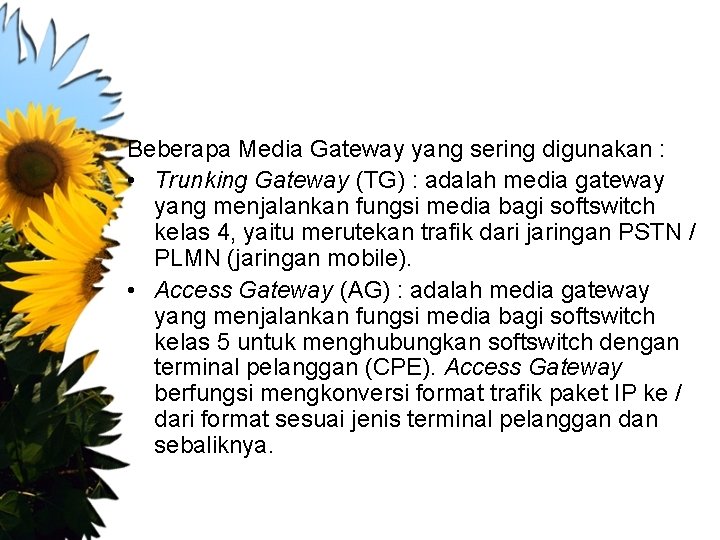 Beberapa Media Gateway yang sering digunakan : • Trunking Gateway (TG) : adalah media